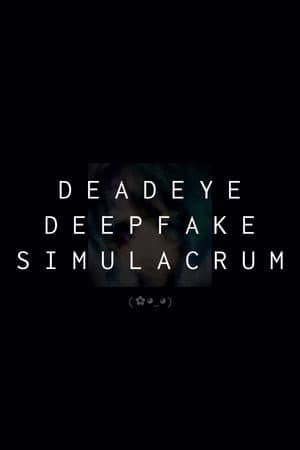 Deadeye Deepfake Simulacrum