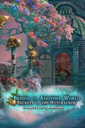 通向另一个世界:胡桃夹子的秘密_Bridge_ to _Another_ _World:_ _Secrets_ _of_ the Nutcracker Collector's Edition