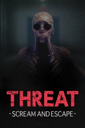 THREAT -SCREAM AND ESCAPE-